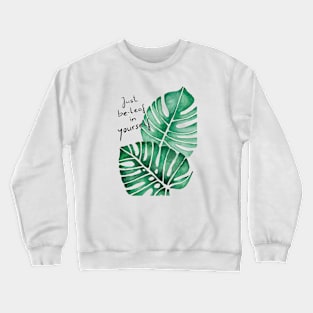 Be-leaf in yourself! Crewneck Sweatshirt